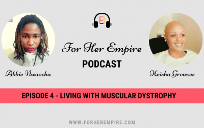 Living With Muscular Dystrophy with Keisha Greaves