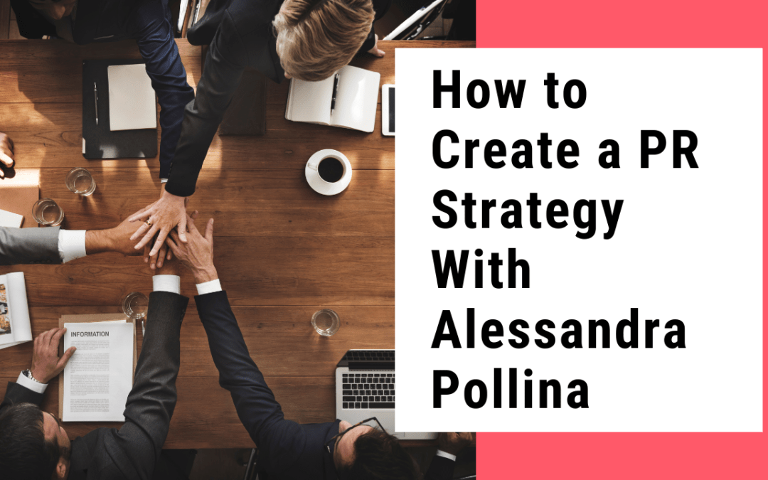 How to Create a PR Strategy With Alessandra Pollina